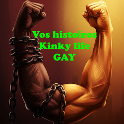  Vos histoires gay Kinky life